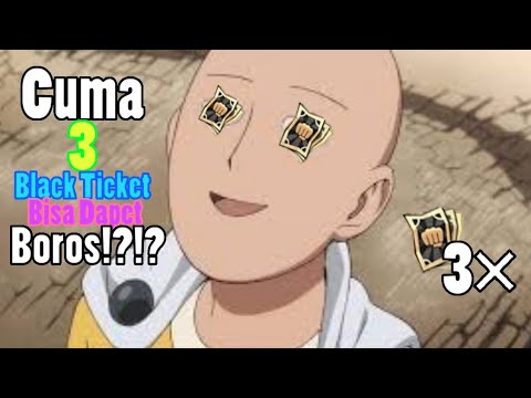Cuma 3 black ticket bisa dapet boros!? | one punch man:the strongest