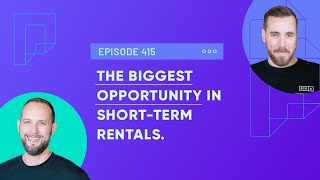 The biggest opportunity in short term rentals (Ep415)