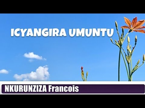 Icyangira umuntu (Lyrics) -Nkurunziza Francois @kinyarwanda_lyrics