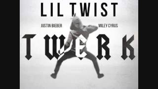 Lil Twist -Twerk Ft Justin Bieber &amp; Miley Cyrus OFFICIAL VERSION