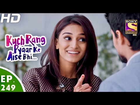 Kuch Rang Pyar Ke Aise Bhi - कुछ रंग प्यार के ऐसे भी - Ep 249 - 10th Feb, 2017