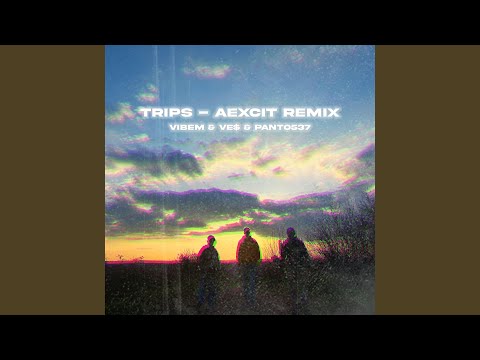 Trips (Aexcit Remix)