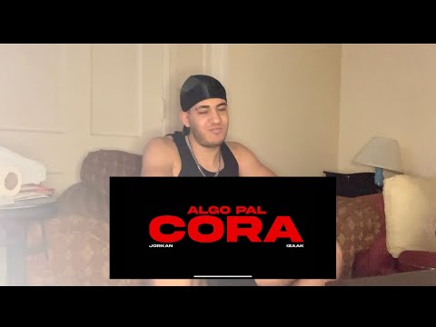Reacción a Algo Pal Cora - @jorkanpa x @iZaakMusic(Video Oficial)