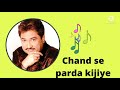 CHAND SE PARDA KIJIYE