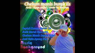 Download lagu Chelum Manis Burak lis -Eyqa Saiful cover by nazhan mp3