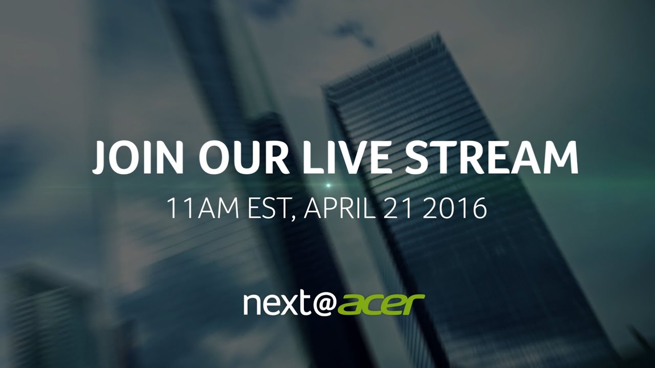 2016 Next@Acer Event is Almost Here - YouTube