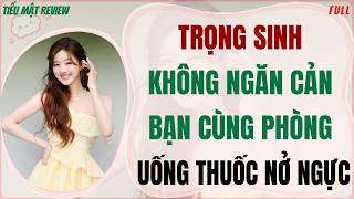 Download lagu TRỌNG SINH KHÔNG NGĂN CẢN BẠN CÙNG PHÒNG UỐNG THUỐC NỞ NGỰC  |Full Audio| mp3