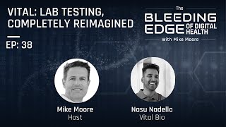 Vital: Lab Testing, Completely Reimagined | The Bleeding Edge of Digital Health