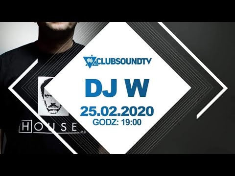 DJ W  live !  Clubsound TV ! 25.02.2020 r. !