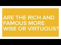 The Deep Slice: Are the rich and famous Wiser?