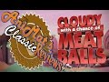 Cloudy With A Chance Of Meatballs AniMat S Classic Reviews