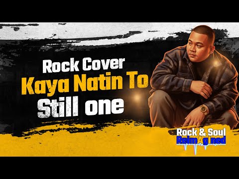 Still One – Kaya Natin ’To (Rock Cover)