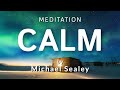 Guided Meditation For Calm Anxiety OCD Depression Pain Spoken By Michael Sealey