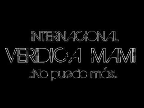 No puedo mas internacional  veridica mami