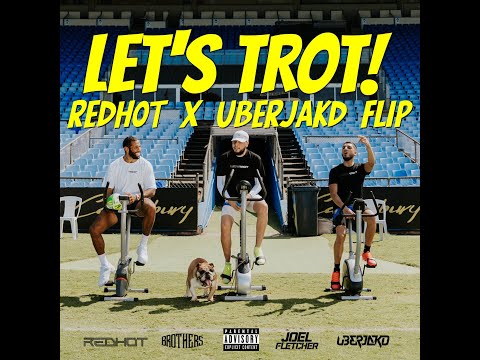 Brothers & Joel Fletcher - LETS TROT [Redhot & Uberjakd Flip]