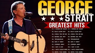 George Strait Greatest Hits Collection - Top Hits Of George Strait Country Songs Playlist Ever