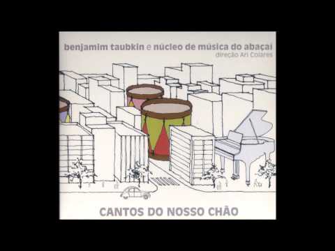Benjamim Taubkin e Núcleo de Música do Abaçaí - Cantos do Nosso Chão [2006]