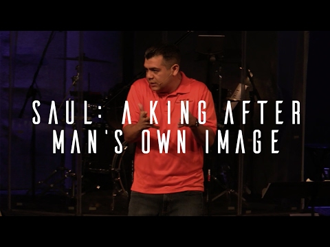 Saul: A King After Man's Own Image | 1 Samuel 9:1–10:27