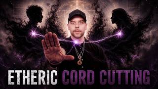 Etheric Cord Cutting: How to Sever Energetic Attachments