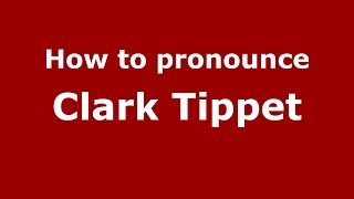 How to pronounce Clark Tippet