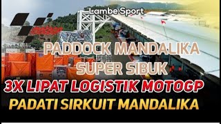 Download lagu paddock sirkuit mandalika | Logistik MotoGP Mandalika Sudah Berdatanga mp3
