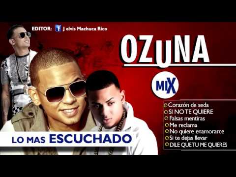 OZUNA Mix 2016   Corazón de seda  Dile que tu me quieres y Los Mas escuchado   HQ