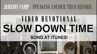 Jeremy Camp Devotional - &quot;Slow Down Time&quot;