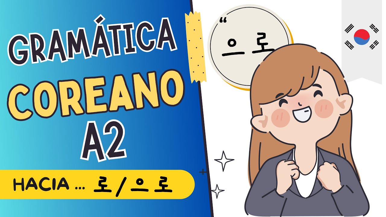 Gramática coreana A2 🇰🇷: PARTÍCULA 으로 /로  |Clase #1