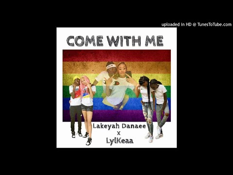Lakeyah Danaee - Come With Me (feat.LylKeaa)