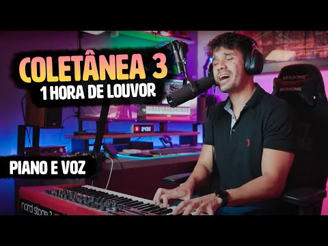 COLETÂNEA DE LOUVORES 1 HORA DE LOUVOR | PIANO E VOZ