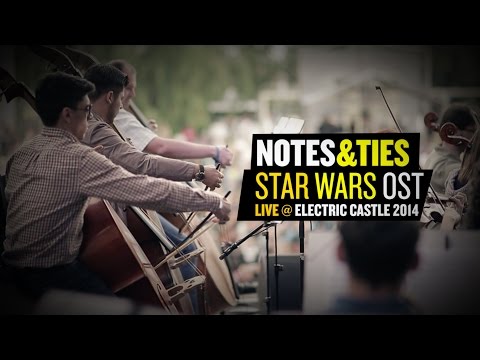 NOTES & TIES - "Star Wars OST" Live @ ELECTRIC CASTLE 2014