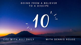 10!! How do You Go From a Believer To a Disciple?? Listen to this Throwback Clip from Dennis Rouse.