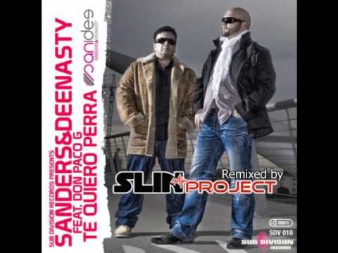 Slin Project Remix of "SANDERS & DEENASTY FEAT. DON PACO G - TE QUIERO PERRA"