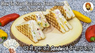 How To Start Business From Home With Sandwich | Veg Grilled Sandwich Recipe | Grilled Sandwich