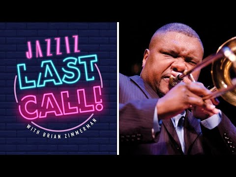 JAZZIZ Last Call: Wycliffe Gordon