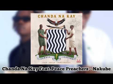 Chanda Na Kay Ft. Peace Preacherz - Nakube (Official Audio)