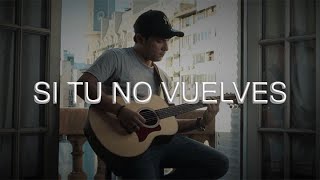 Si tú no vuelves – Miguel Bosé (Cover)