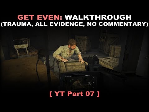 Get Even walkthrough part 7 (Traumatizing, All evidence, No commentary ✔) PC