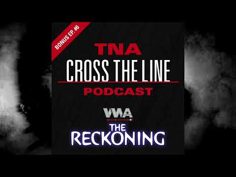 TNA Cross The Line Podcast Bonus Ep. #6: WWA: The Reckoning - 6/8/2003