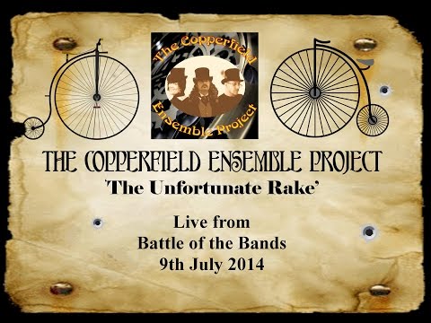 The Copperfield Ensemble: The Unfortunate Rake. LIVE!