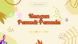 Download lagu Bangun Pemudi Pemuda Instrumental mp3 Download lagu Bangun Pemudi Pemuda Instrumental mp3