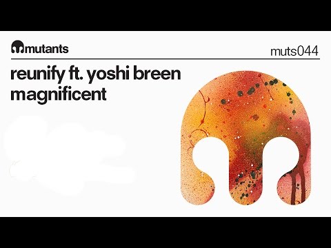 Reunify - Magnificent (feat. Yoshi Breen) Mutants Preview