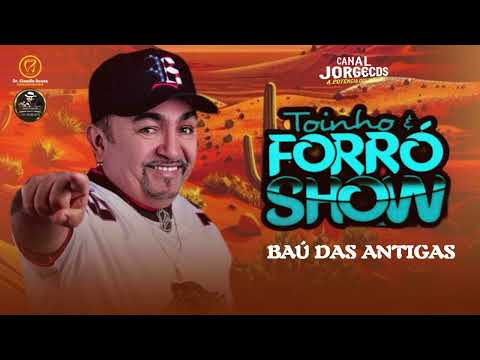 TOINHO & FORRO SHOW/BAÚ DAS ANTIGAS 2K25 CANAL JORGECDS