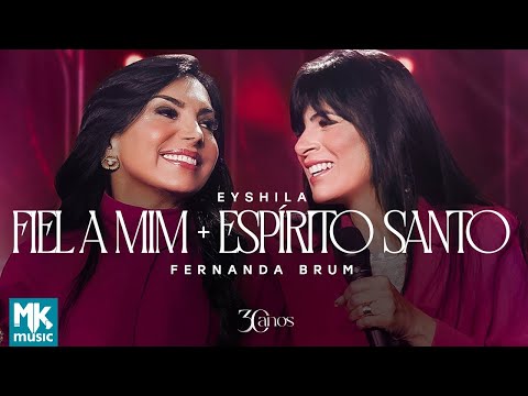 Eyshila e Fernanda Brum - Fiel a Mim + Espírito Santo (Ao Vivo) (Clipe Oficial MK Music)