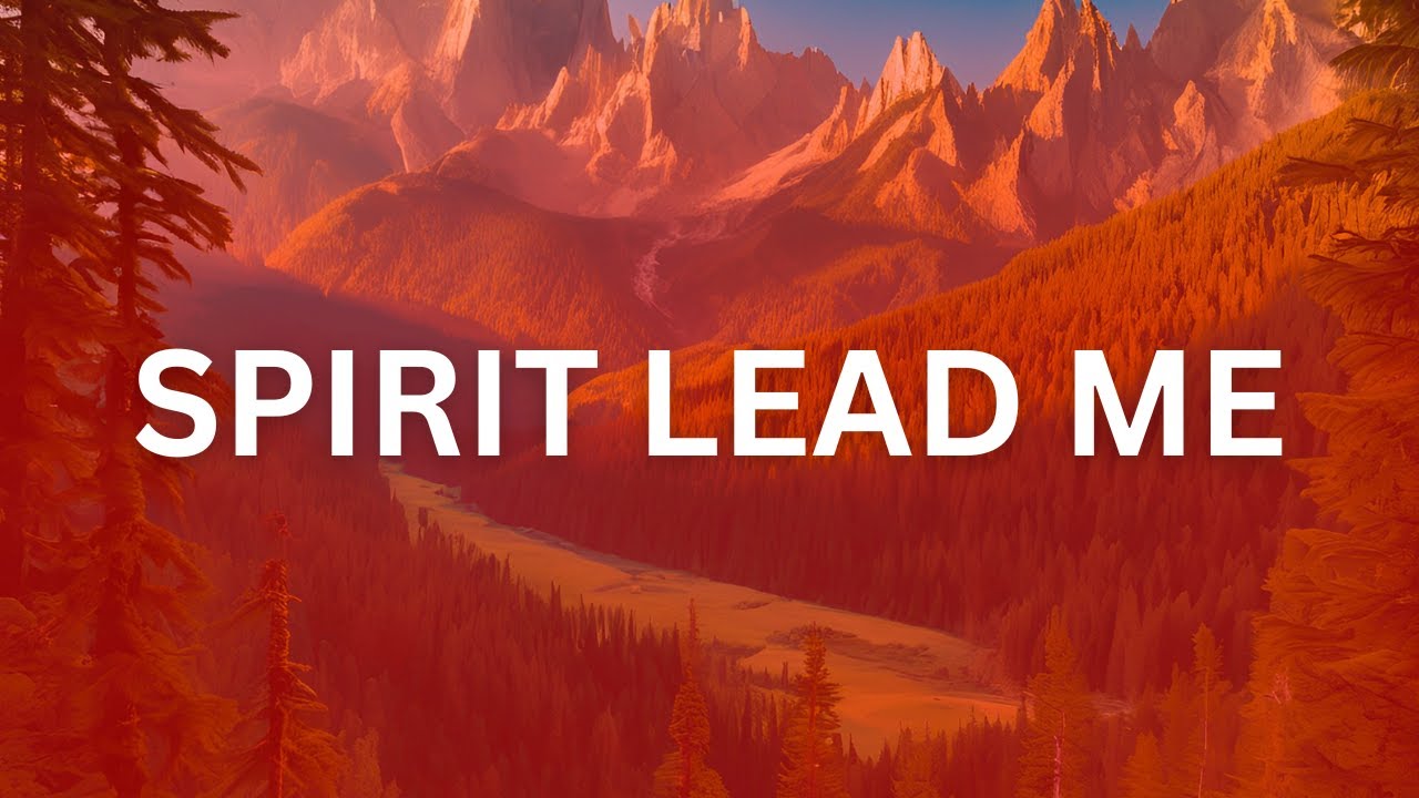 SPIRIT, LEAD ME | Prayer & Meditation, Worship, Gospel, Instrumental Music
