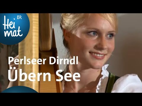 Perlseer Dirndl: Übern See | Zsammg'spuit am Königssee | BR Heimat - die beste Volksmusik