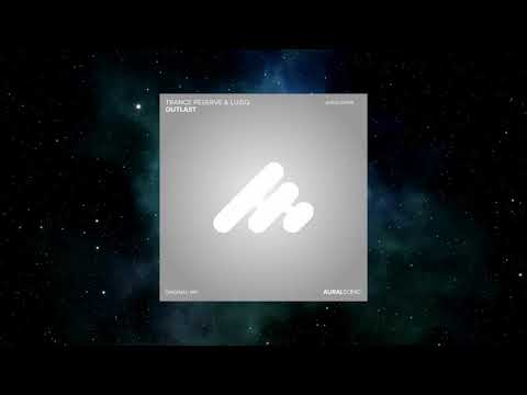 Trance Reserve & Luziq - Outlast (Original Mix) [AURAL SONIC]