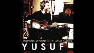 Yusuf Islam - Heaven / Where True Love Goes
