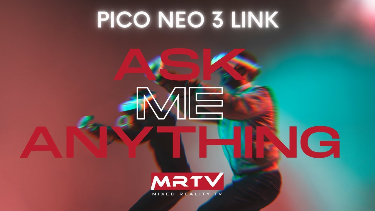 MRTV - PICO NEO 3 LINK: Eure Fragen und Meinungen zum neuen VR-Headset!