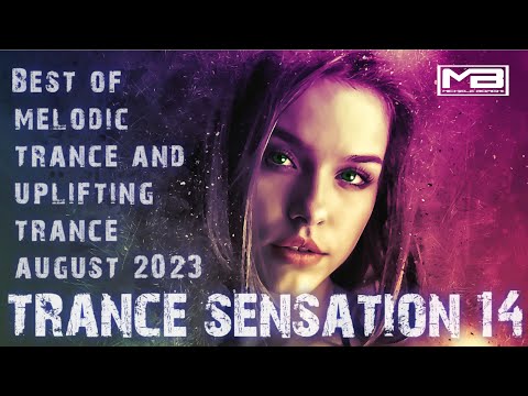 TRANCE SENSATION Ep.14 - THE BEST OF MELODIC TRANCE AND UPLIFTING TRANCE AUGUST 2023